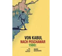 Von Kabul nach Peshawar 1980: A True Story