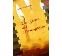 Von Kerzen und Kerzengeistern: Magisch-mystische Erzählungen rund um die beliebten Lichtbringer