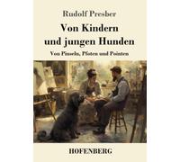 Von Kindern und jungen Hunden: Von Pinseln, Pfoten und Pointen