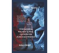 Von meinem wilden Alpha-Gefährten zurückgewiesen (Buch 2): Eine wilde Bindung, die durch Rivalen, Lügen und die Feuer des Krieges auf die Probe gestellt wird.