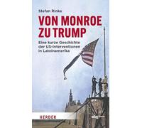 Von Monroe zu Trump: Eine kurze Geschichte der US-Interventionen in Lateinamerika