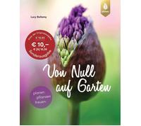 Von Null auf Garten: Planen, pflanzen, freuen, Bellamy 9783818603427 New.