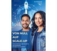 Von Null auf Scale-up: Produktentwicklung, Wachstum und Governance für Deep-Tech-Champions: Band 1: Ausgangspunkt, Produktkern und Zulassung (Von Null ... - die Buchreihe für Deep-Tech-Macher:innen.)
