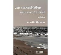 von stehenbleiben war nie die rede: gedichte