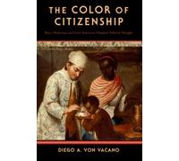 von Vacano - Color of Citizenship Race Modernity and Latin American - Q555z