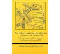 Von weißen Rändern und grauen Systemen - Mein Kampf mit Amazon KDP: Of White Margins and Grey Systems - My Struggle with Amazon KDP