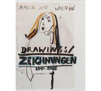 von Wulffen, Amelie - Amelie von Wulffen: Drawings 2015-2025