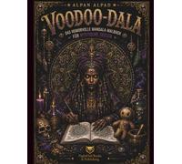 VOODOO-DALA: Das Mandala-Malbuch für Erwachsene und Teens mit Voodoo-Motiven, Puppen, Masken, Symbolen und mystischen Ausmalbildern (DALA - Humorvolle Mandala-Malbücher für Erwachsene und Teenager)