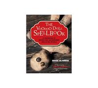 The Voodoo Doll Spellbook: A Compendium of Ancient and Contemporary Spells and Rituals