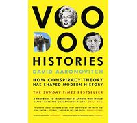 Voodoo Histories: How Conspiracy Theory Has Shaped Modern History