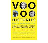 [ VOODOO HISTORIES HOW CONSPIRACY THEORY HAS SHAPED MODERN HISTORY BY AARONOVITCH, DAVID](AUTHOR)PAPERBACK