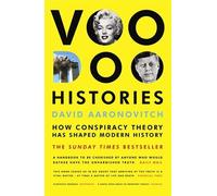 Voodoo Histories: How Conspiracy Theory Has Shaped Modern History by David Aaronovitch (2010-05-06)