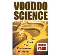 Voodoo Science: The Road from Foolishness to Fraud