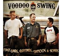 Voodoo Swing - Fast Cars, Guitars, Tattoos & Scars