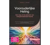 Voorouderlijke Heling: Een weg uit de patronen van intergenerationeel trauma (Spiritualiteit)