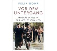 Vor dem Untergang: Hitlers Jahre in der 'Wolfsschanze' | Ein zentraler Ort des Zweiten Weltkriegs