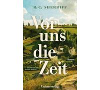 Vor uns die Zeit: Roman