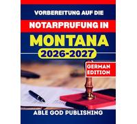Vorbereitung auf die Notarprufung in Montana: Schritt-fur-Schritt-Studienleitfaden zur Zertifizierung als Notar mit aktualisierten Gesetzen und Ubungsfragen
