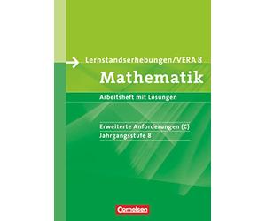 Vorbereitungsmaterialien für VERA. Mathematik 8. Schuljahr: Erweiterte Anforderungen C. Arbeitsheft mit Lösungen