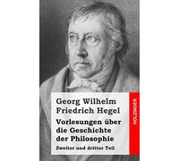 Vorlesungen über die Geschichte der Philosophie: Zweiter und dritter Teil