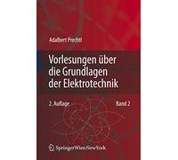 Vorlesungen über die Grundlagen der Elektrotechnik: Band 2