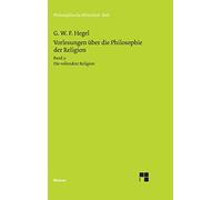 Vorlesungen über die Philosophie der Religion / Vorlesungen über die Philosophie der Religion: Band 3: Die vollendete Religion