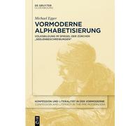 Vormoderne Alphabetisierung: Volksbildung Im Spiegel Der Zürcher "Seelenbeschreibungen: 2 (Konfession Und Literalität in Der Vormoderne / Confession and Literacy in the Pre Modern Era)
