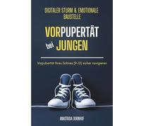 Vorpupertät bei Jungen - Pubertät Ratgeber für Eltern Jungs: digitaler Sturm & Emotionale Baustelle - Vorpubertät Ihres Sohnes (9-12) sicher navigieren