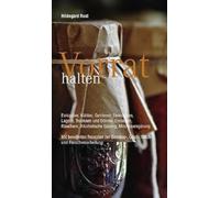 Vorrat halten: Einkaufen, Kühlen, Gefrieren, Einmachen, Lagern, Trocknen und Dörren, Einsalzen, Räuchern, Alkoholische Gärung, Milchsäuregärung. Mit ... Gemüse-, Obst-, Milch-und Fleischverarbeitung