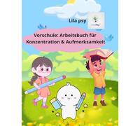 Vorschule: Arbeitsbuch für Konzentration & Aufmerksamkeit: 84 spannende Aktivitäten zur Förderung von Konzentration, Stifthaltung und achtsamem Lernen ... (Therapeutic Stories for Children)