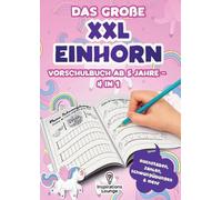 Vorschule bungsheft ab 5 fr Mdchen - Das groe XXL Einhorn Vorschulbuch: Schreibe
