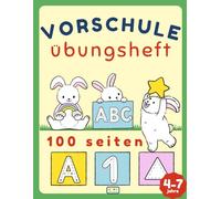 Vorschule Übungsheft: Lerne Buchstaben, Zahlen, Formen und Farben. Der Vorschulblock ist auch ein Malbuch - Alles in einem. Ideal als Übung für den Schulstart. (Vorschule Übungshefte)