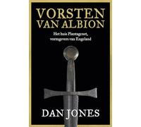 Vorsten van Albion: het huis Plantagenet, vormgevers van Engeland