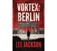 Vortex: Berlin: 3 (The Reluctant Assassin Series)