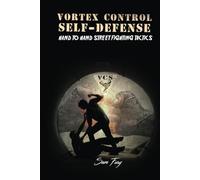 Vortex Control Self-Defense: Hand to Hand Street Fighting Tactics: 7