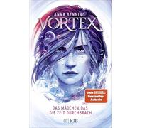 Vortex - Das Mädchen, das die Zeit durchbrach: Band 2
