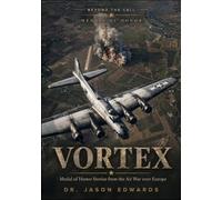 Vortex: Medal of Honor Stories from the Air War over Europe (Beyond the Call: Medals of Honor)