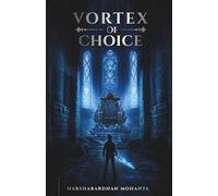 Vortex of Choice: Every Decision Has a Cost: An Indian Mythological Dark Fantasy
