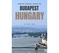 Vortex Travel Guide To Budapest, Hungary: Unveiling Hidden Treasures!