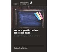 Votar a partir de los dieciséis años: Educación política en la enseñanza secundaria