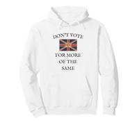 VOTE BRITAIN UK PATRIOTS BRITISH PRIDE GB PROUD MORE OF SAME Pullover Hoodie
