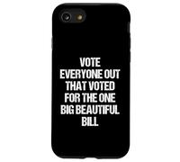 Vote everyone out that voted for the one big beautiful bill Case for iPhone SE (2020) / 7 / 8