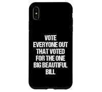 Vote everyone out that voted for the one big beautiful bill Case for iPhone XS Max