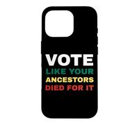Vote Like Your Ancestors Died For It/Black Voters Case for iPhone 16 Pro