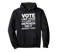 Vote Like Your Life Depends On It - Voting Matters Election Pullover Hoodie