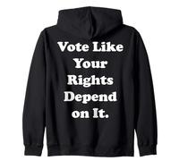 Vote Like Your Rights Depend On It Zip Hoodie