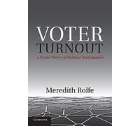 Voter Turnout: A Social Theory Of Political Participation (Political Economy of Institutions and Decisions)
