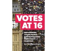 Votes at 16 : Empowering Young People and Revitalising Democracy in Britain