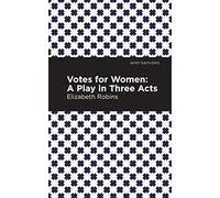 Votes for Women: A Play in Three Acts (Mint Editions (Plays))