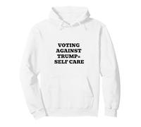 Voting Against Trump = Self Care Pullover Hoodie